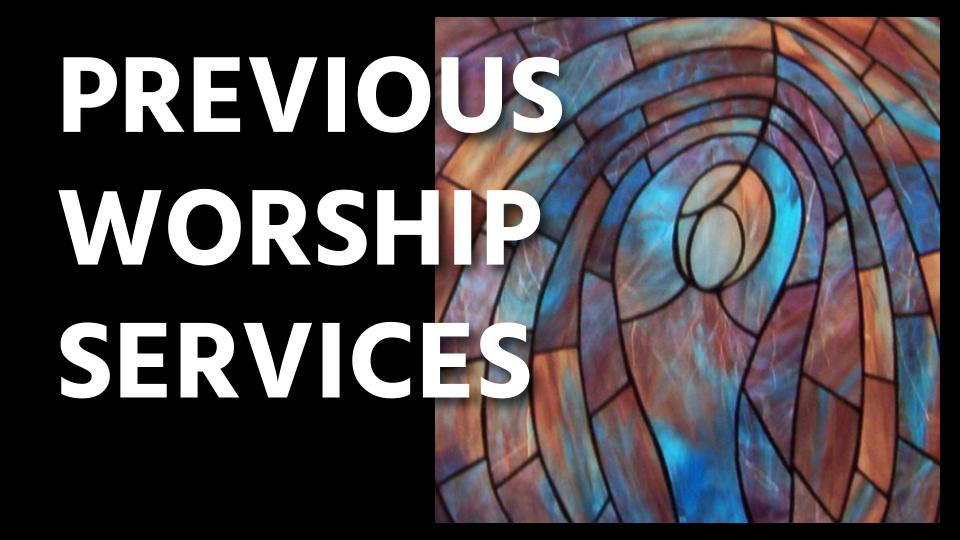Previous Worship Services
